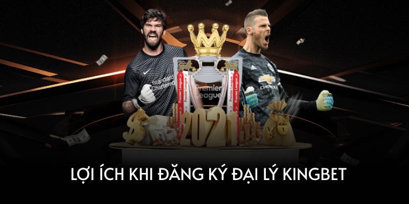 Lợi ích khi đăng ký đại lý Kingbet
